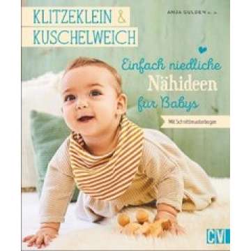 CV klitzeklein & kuschelweich – Einfach niedliche Nähideen für Babys